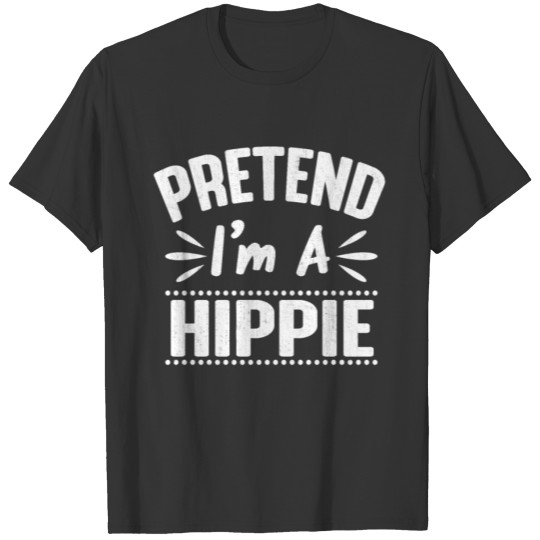 Pretend I'm a Hippie Easy Lazy Halloween Costume T-shirt