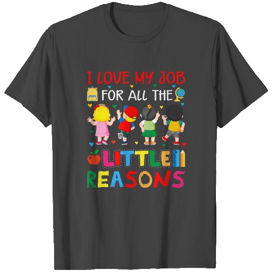 I love my job for all the little reasons T Shirts