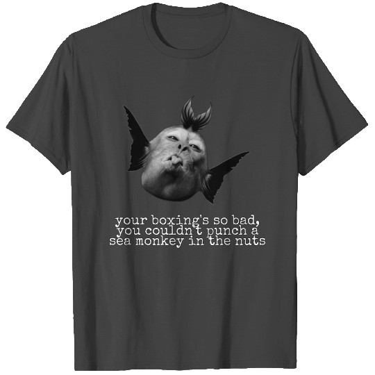 Taunting Sea Monkey T Shirts