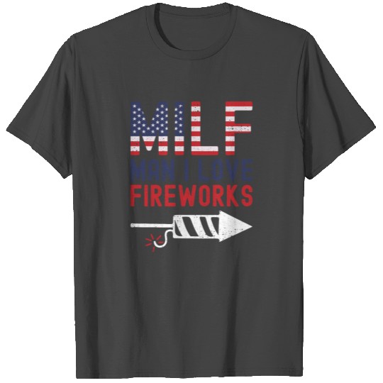 MILF Man I Love Fireworks 14 T Shirts