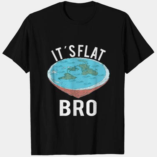 FLAT EARTH THEORY FLAT EARTH ARMY It´s Flat Bro T Shirts