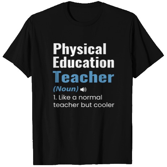 Physical education teacher like a normal teacher T Shirts