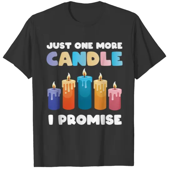 Just one more candle candle making diy candle T Shirts