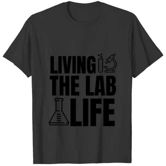 Living the lab life Funny Lab Week T-shirt