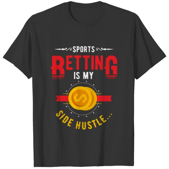 sports betting, sports betting baseball, gambler T Shirts