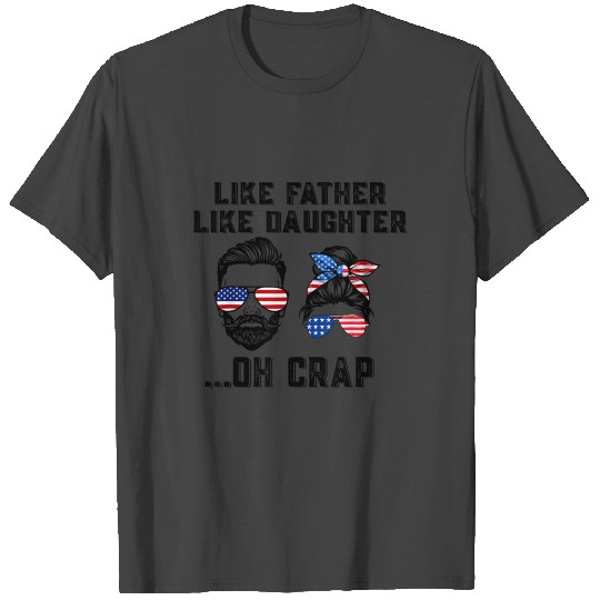 Like Father Like Daughter Oh Crap Fathers day T Shirts
