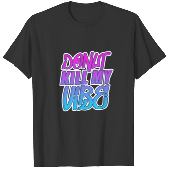 Donut Kill My Vibe T-shirt