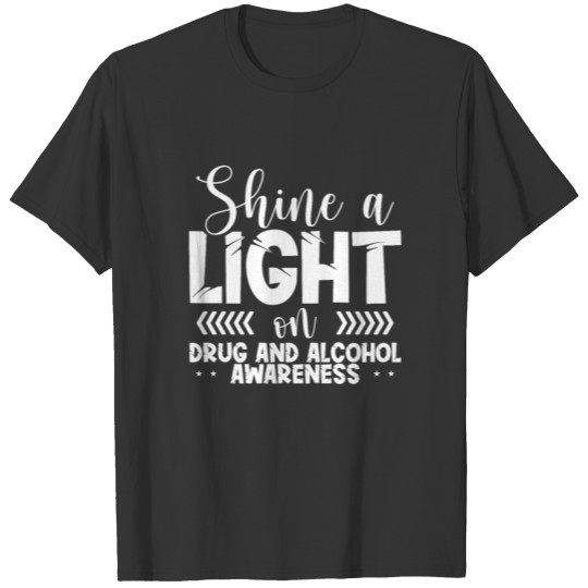 Shine Light Drug and Alcohol Awareness Gifts T Shirts