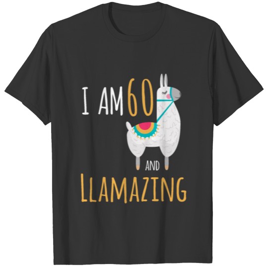 I Am 60 And Llamazing Funny Llama Alpaca Birthday T Shirts