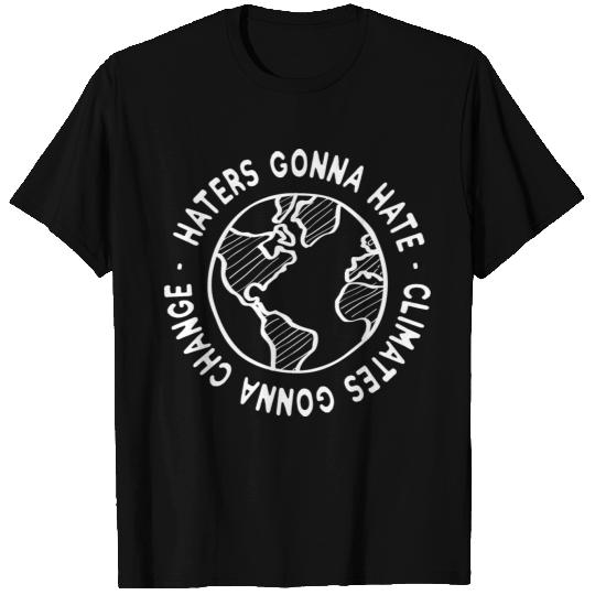 Climatechange - Haters Gonna Hate - Climates Gonna T Shirts