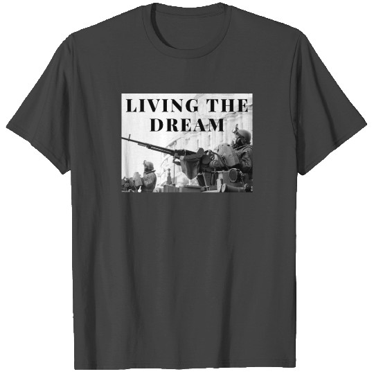 Living The Dream T Shirts