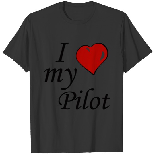 I LOVE MY PILOT T-shirt