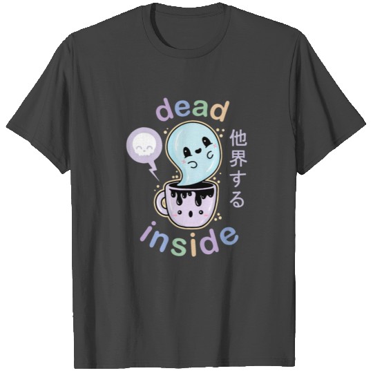 dead inside coffee T Shirts