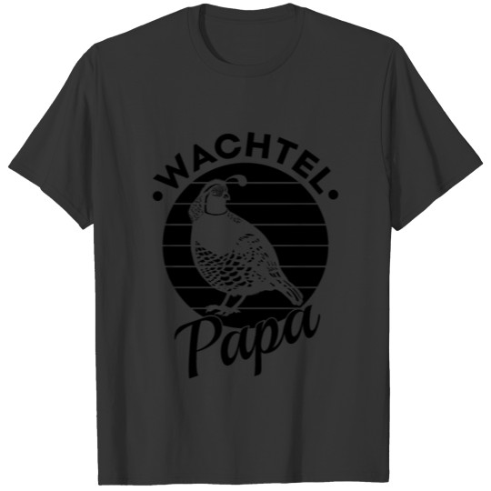 Quail dad gift ornamental bird quail farmer T Shirts
