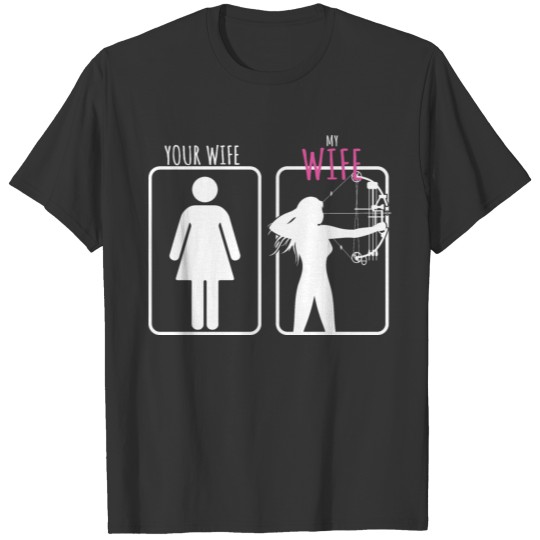 Archery Design Your Wife, My Wife An Archer Proud T-shirt