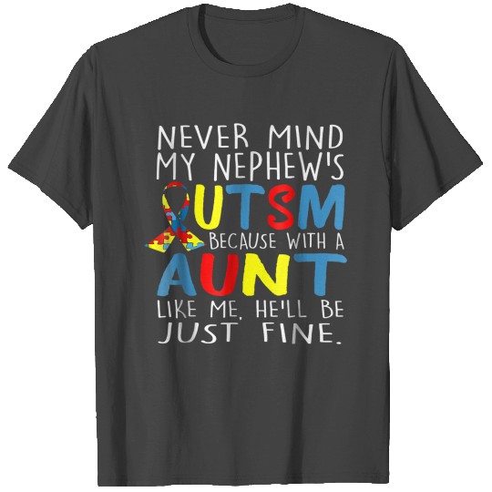 Autism Because with a Aunt Like Me Autism Aw 558 T Shirts