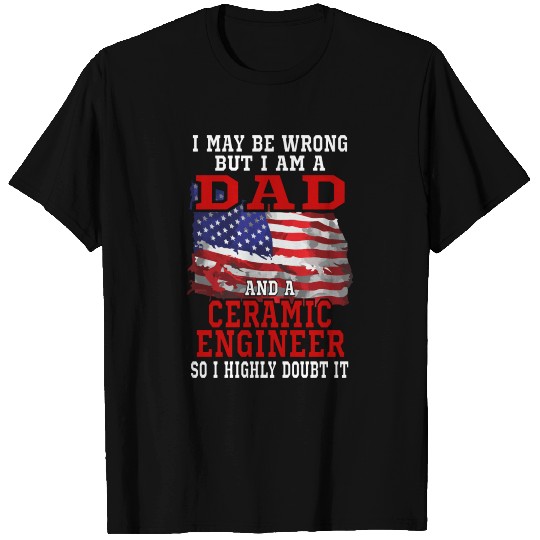Dad Ceramic Engineer American Flag Funny Patriotic T Shirts