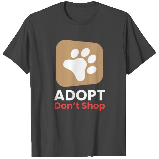 Adopt - dont shop I Tierretter T Shirts