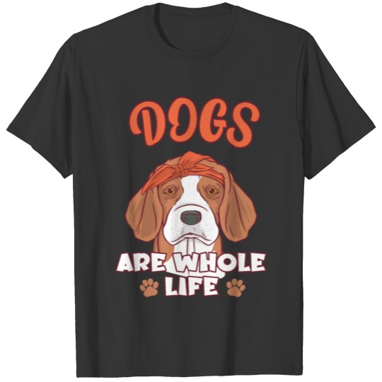 Funny a dog are whole life , Dog, Puppy T-shirt