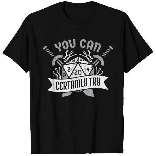 You Can Certainly Try Dungeon Dice Rpg Gamer T Shirts