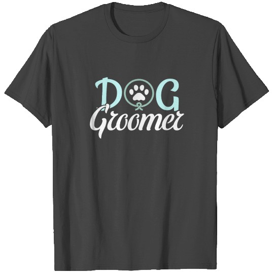 Dog Groomer for Pet Puppy Grooming Stylist T Shirts