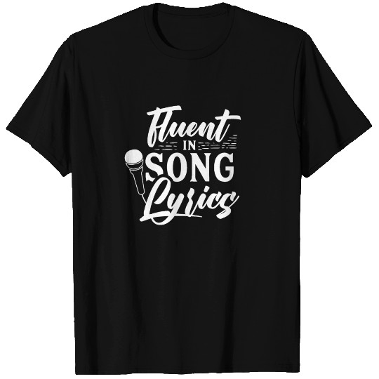 Fluent in song lyrics Singing Singer Singers Sing T Shirts