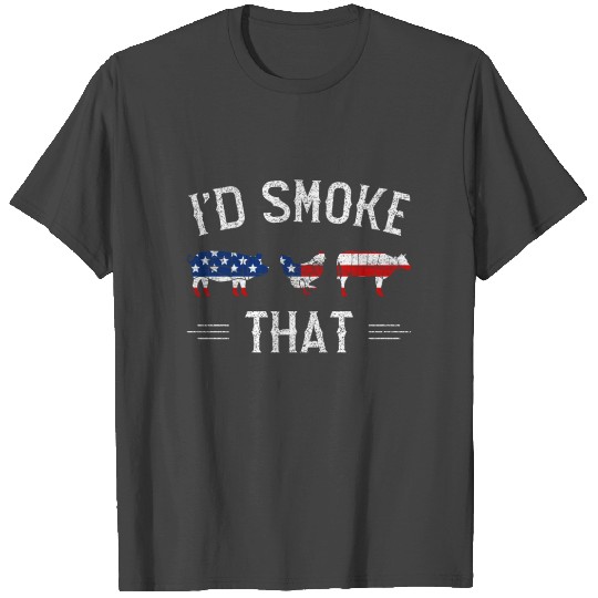 I d Smoke That American BBQ Meats T Shirts