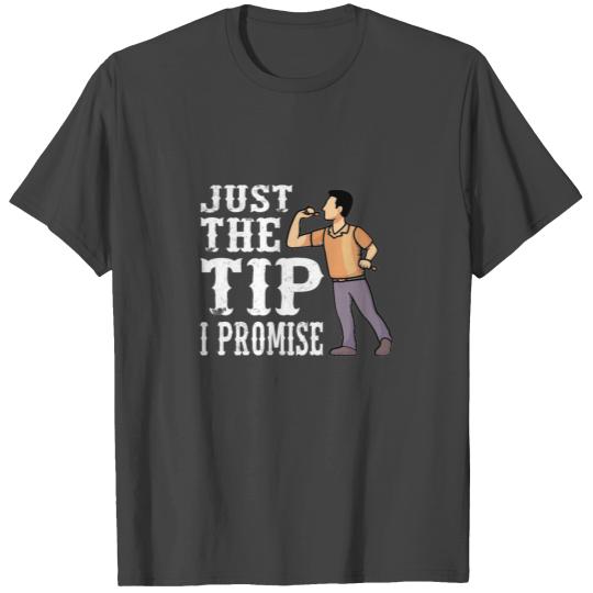 DARTS / DARTS PLAYER : just the Tip I promise T Shirts