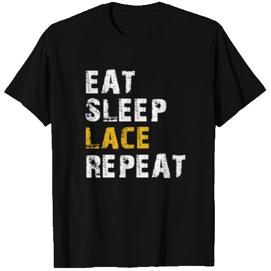 eat sleep lace repeat T Shirts