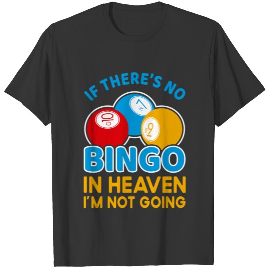 Funny if theres no bingo , Bingo , Retirement T-shirt