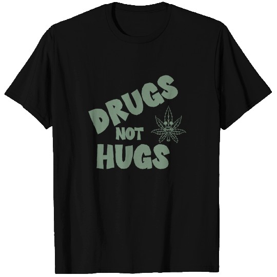 Drugs Not Hugs | Marijuana Pot Leaf | Stoner Weed T Shirts