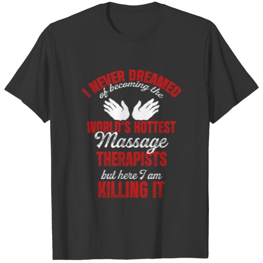 Massage Therapist Hottest Funny Wellness Therapy T-shirt