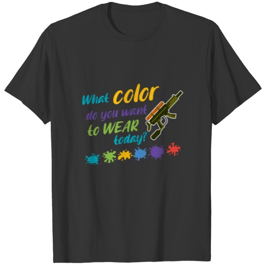 What Color Do You Want Paintball Marker Player T-shirt