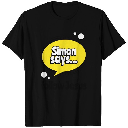 Jesus funny Simon says follow Jesus T Shirts