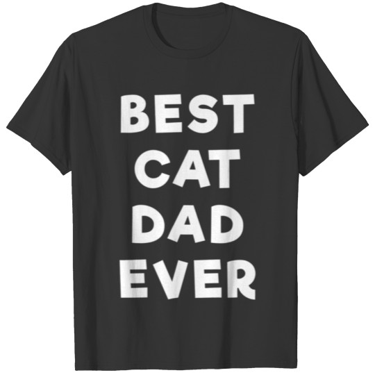 Best Cat Dad Ever Funny T Shirts