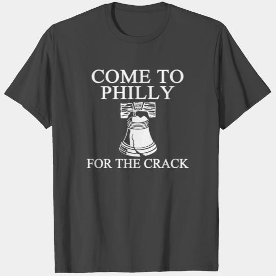 Come To Philly For Crack 1 Balck T Shirts