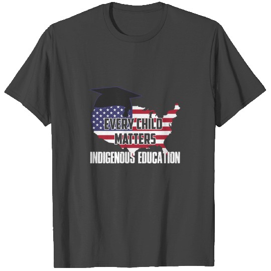 Every Child Matters Indigenous Education T Shirts