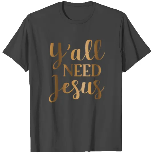 Yall need Jesus T Shirts