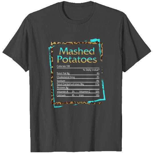 Mashed Potatoes Nutrition Facts T Shirts,