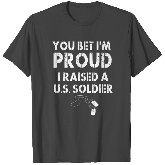 Veteran Gift-I Raised Us Soldier Proud Mom Of Us S T Shirts