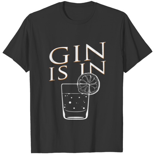 Gin is a trendy drink T-shirt