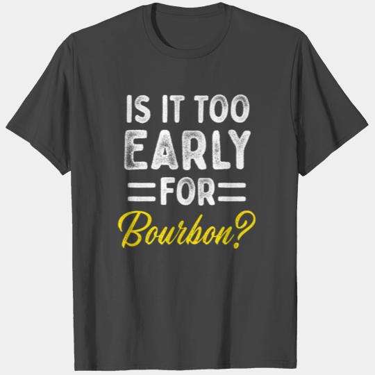 Is It Too Early For Bourbon? Drinking T Shirts