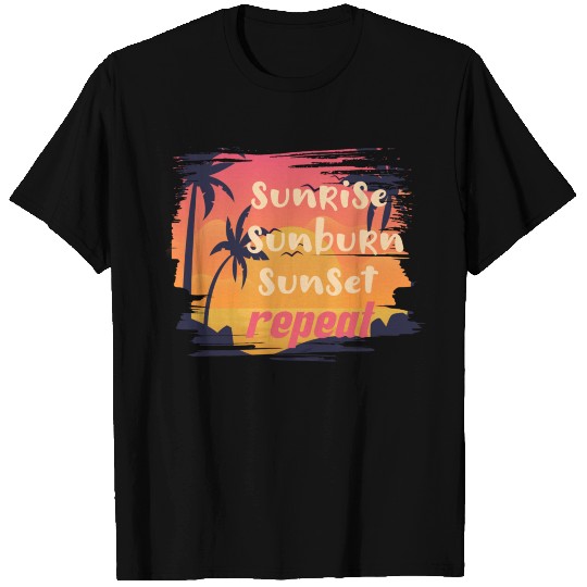 sunrise sunburn sunset repeat T Shirts