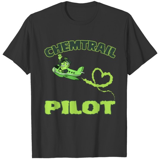 Chemtrail Pilot green - with a little dose of love T Shirts