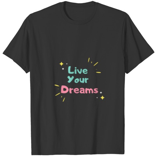 Live Your Dreams T-shirt