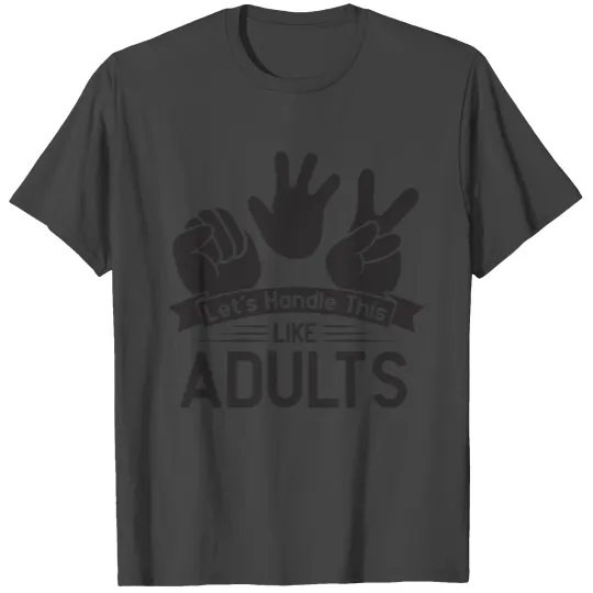 Let's Handle This Like Adults Rock Paper Scissors T Shirts