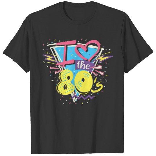 I Love The 80S T-shirt
