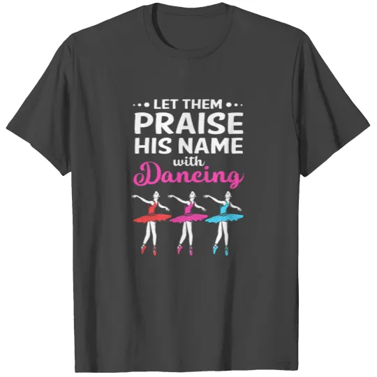 Christian Let Them Praise His Name With Dancing T Shirts