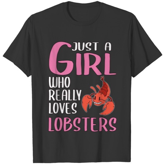 Womens Gift Just A Girl Who Really Loves Lobsters T-shirt