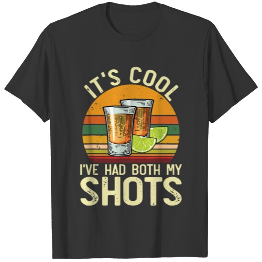 Vintage It s Cool I ve Had Both My Shots Tequila T-shirt